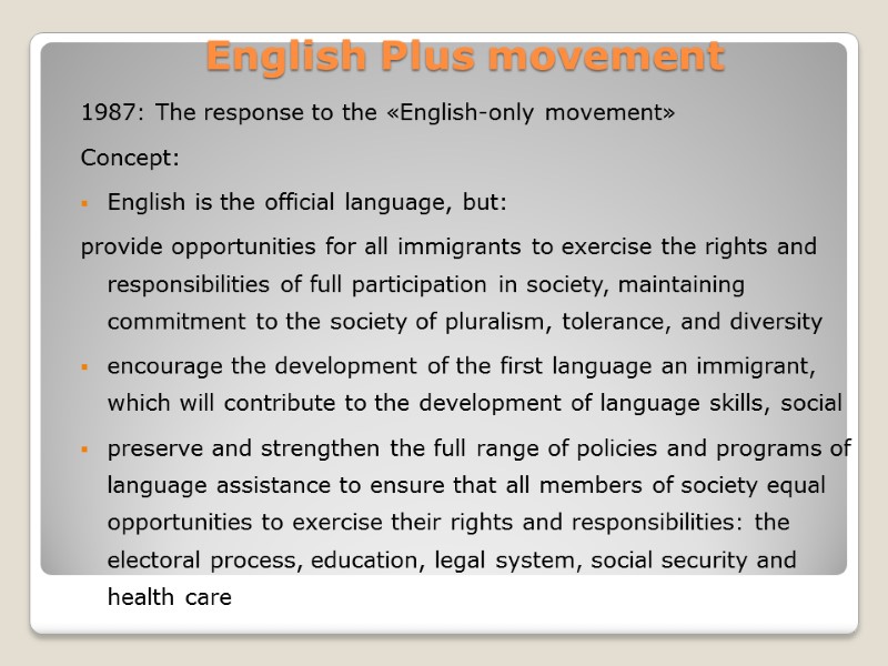 English Plus movement 1987: The response to the «English-only movement» Concept: English is the